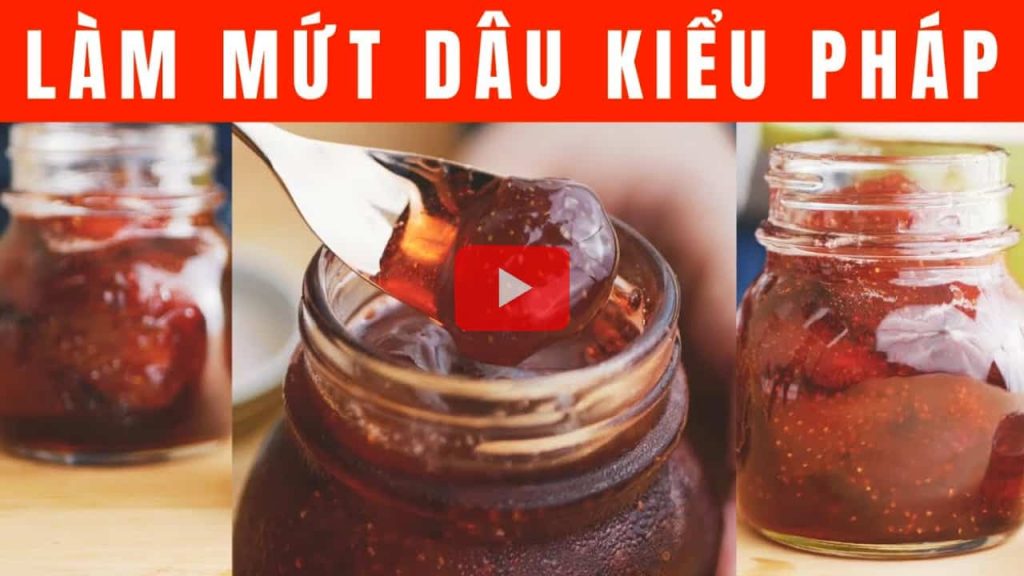 CÁCH LÀM MỨT DÂU TÂY Kiểu Pháp tốt cho sức khoẻ- Mứt nguyên trái rất đẹp