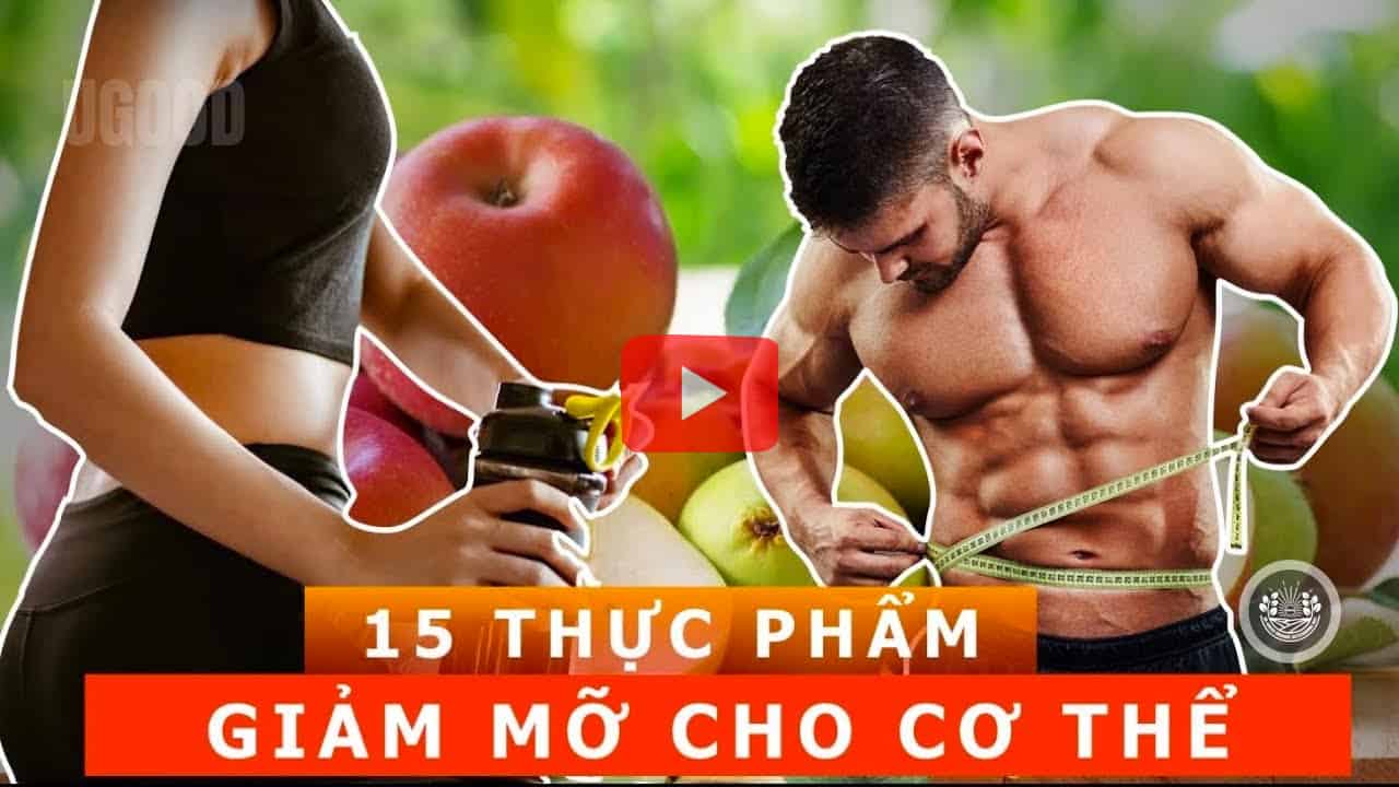 GIẢM MỠ Cho Cơ Thể Khi Ăn 15 Loại Thực Phẩm Giảm Cân Này