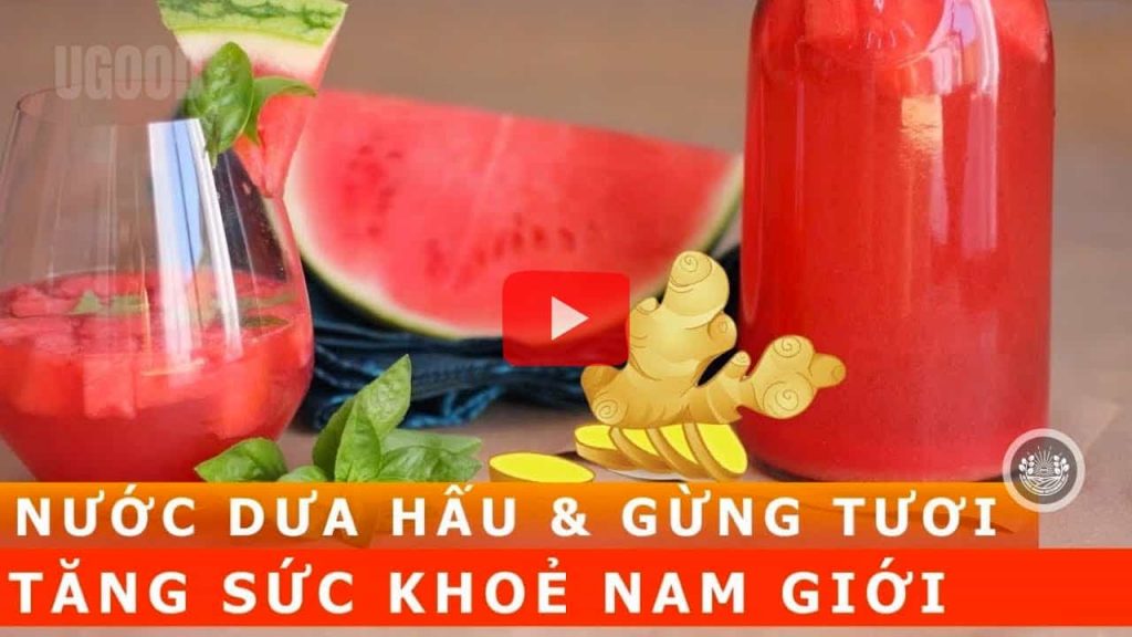 Uống NƯỚC DƯA HẤU GỪNG TƯƠI- Tăng Cường Sức Khoẻ Nam Giới